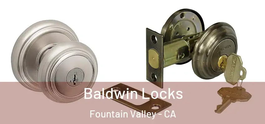  Baldwin Locks Fountain Valley - CA