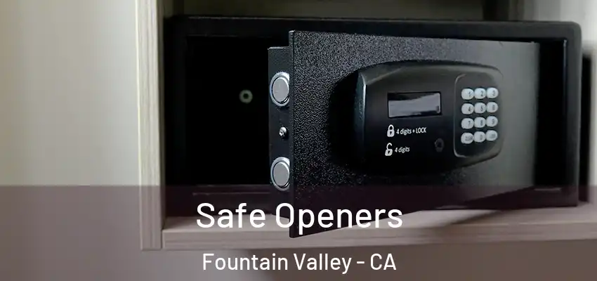  Safe Openers Fountain Valley - CA